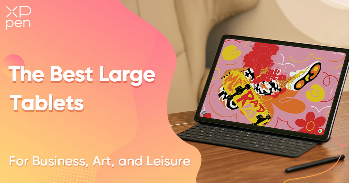 The Best Large Tablets to Buy in 2024