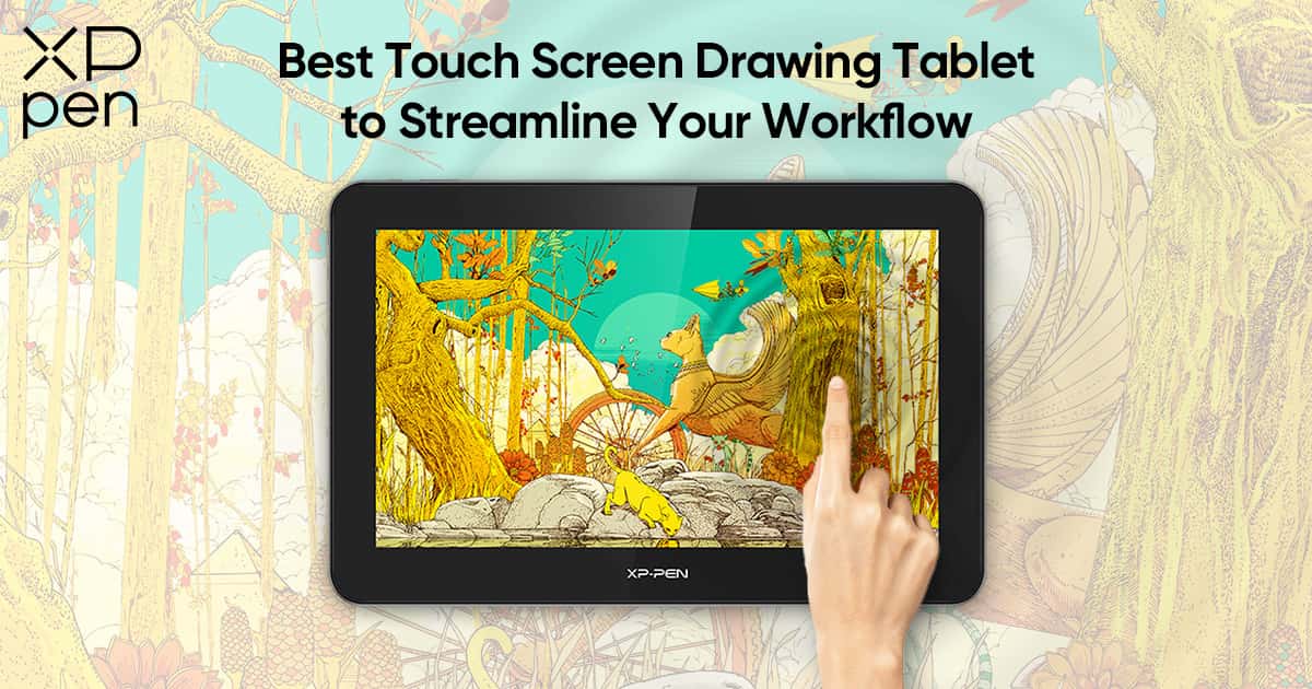 Best Touch Screen Drawing Tablet to Streamline Your Workflow