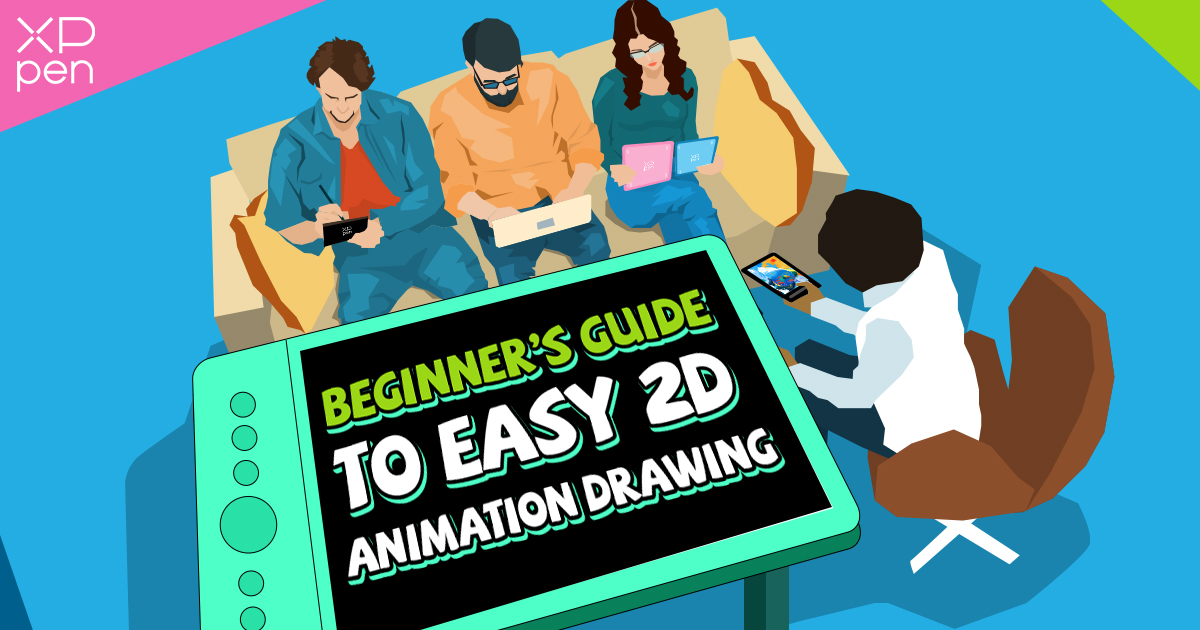 Beginner's Guide to Easy 2D Animation Drawing | XPPen