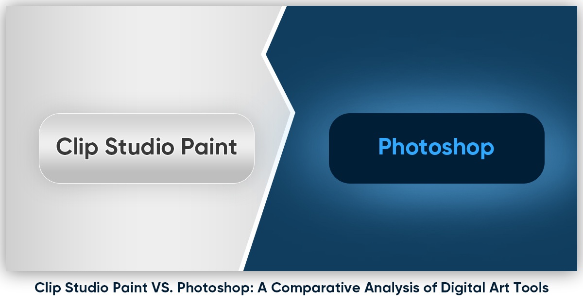 Clip Studio Paint VS. Photoshop: A Comparative Analysis of Digital